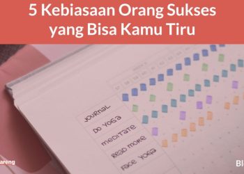 5 KEBIASAAN ORANG SUKSES YANG BISA LO TIRU!
