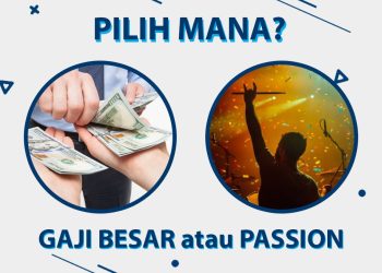 GAJI VS PASSION: MANA YANG HARUS JADI PRIORITAS?