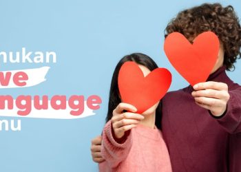 Love Language: Kenali Cara Ungkapkan Sayangmu!