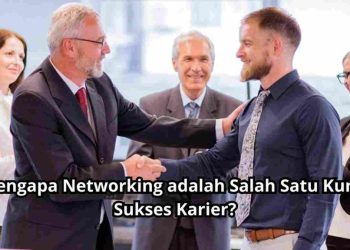 NETWORKING: CARA JITU KESEMPATAN KARIR LEBIH CEPAT, TANPA RIBET