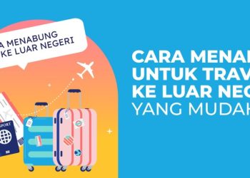 ATUR DUIT BIAR BISA TRAVELING TIAP TAHUN? BEGINI CARANYA!